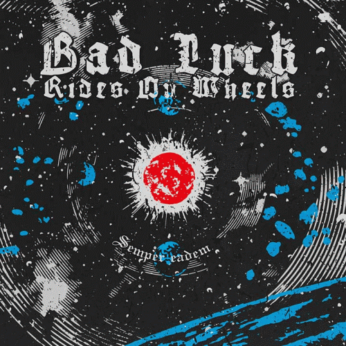 Bad Luck Rides On Wheels : Semper Eadem